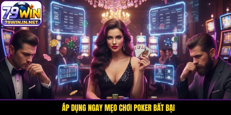 Áp dụng ngay mẹo chơi Poker bất bại