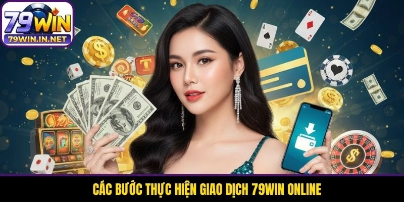 Các bước thực hiện giao dịch 79WIN online Các bước thực hiện giao dịch 79WIN online