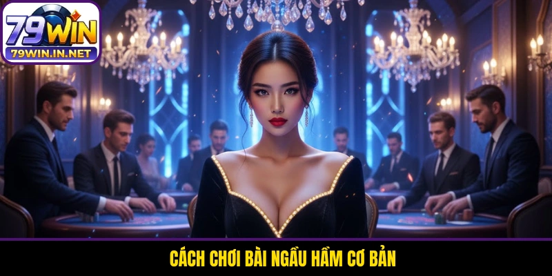 Cách chơi bài Ngầu Hầm cơ bản
