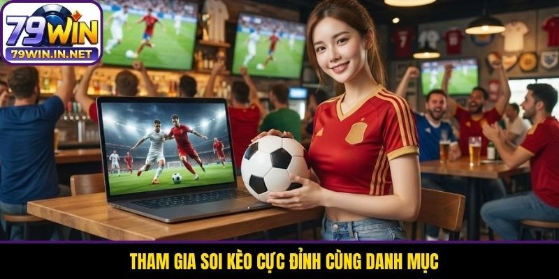 Tham gia soi kèo cực đỉnh cùng danh mục Tham gia soi kèo cực đỉnh cùng danh mục
