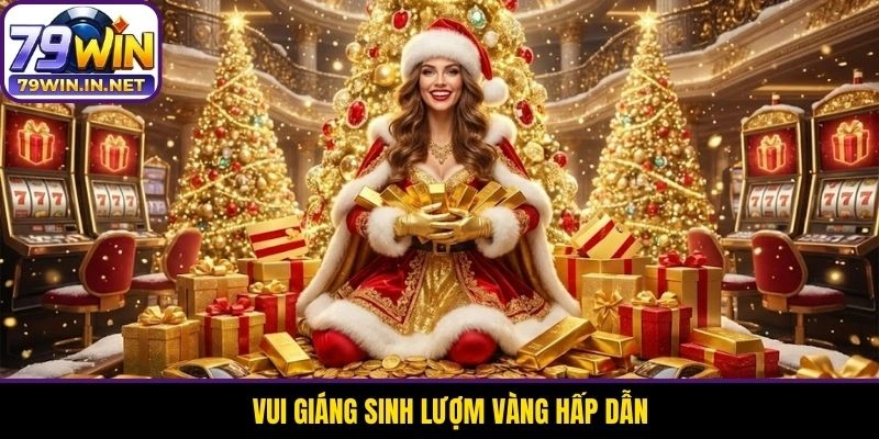 Vui giáng sinh lượm vàng hấp dẫn Vui giáng sinh lượm vàng hấp dẫn